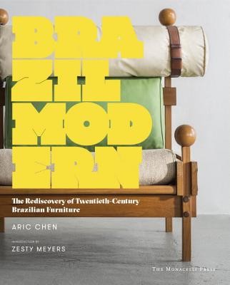 Brazil Modern - The Rediscovery of Twentieth-Century Brazilian Furniture (Chen Aric)(Pevná vazba)