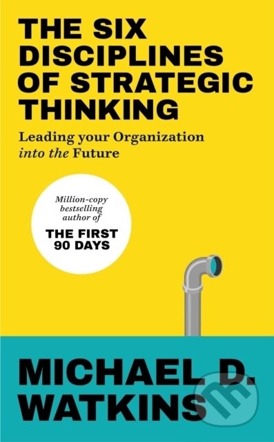 The Six Disciplines of Strategic Thinking - Michael Watkins
