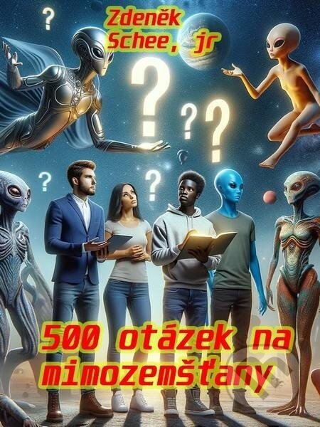 500 otázek na mimozemšťany - Zdeněk Schee, jr.