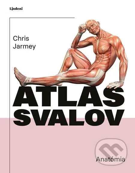 Atlas svalov - anatómia - Chris Jarmey, John Sharkey