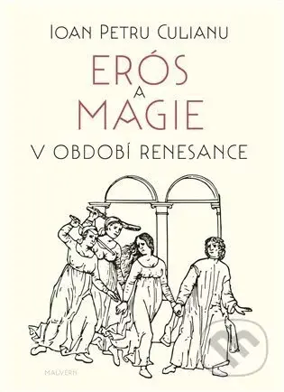Erós a magie v období renesance - Ioan Petru Culianu