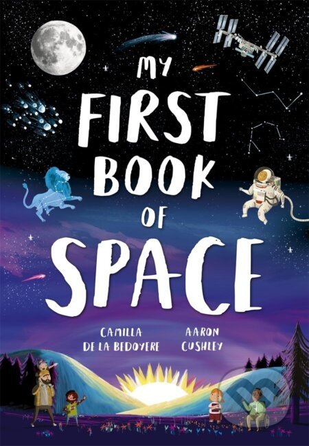 My First Book of Space - Camilla de la Bedoyere, Aaron Cushley (Ilustrátor)