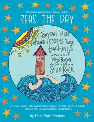 Seas the Day - Single-sided Bible-based Coloring Book with Scripture for Kids, Teens, and Adults, 40+ Unique Colorable Illustrations (Romero Dani R.)(Paperback)
