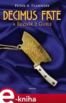 Decimus Fate a Řezník z Guile - Peter A. Flannery