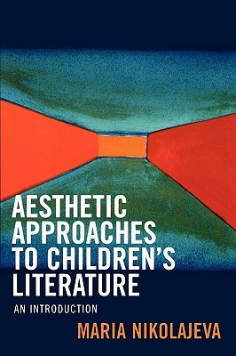 Aesthetic Approaches to Children's Literature: An Introduction (Nikolajeva Maria)(Paperback)