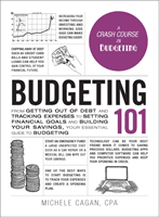 Budgeting 101: From Getting Out of Debt and Tracking Expenses to Setting Financial Goals and Building Your Savings, Your Essential Gu (Cagan Michele)(Pevná vazba)