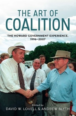 The Art of Coalition: The Howard Government Experience, 1996-2007 (Blyth Andrew)(Paperback)