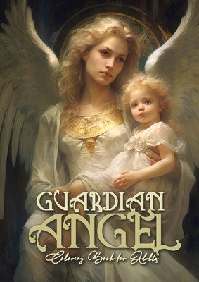 Guardian Angel Coloring Book for Adults: Angels Coloring Book for Adults Coloring Book Guardian Angels Grayscale Archangels AngelsA4 66P (Publishing Monsoon)(Paperback)