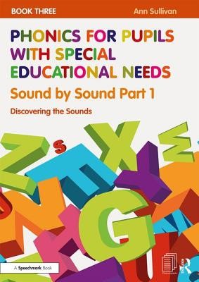 Phonics for Pupils with Special Educational Needs Book 3: Sound by Sound Part 1: Discovering the Sounds (Sullivan Ann)(Paperback)