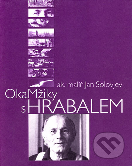 Okamžiky s Hrabalem - Jan Solovjev