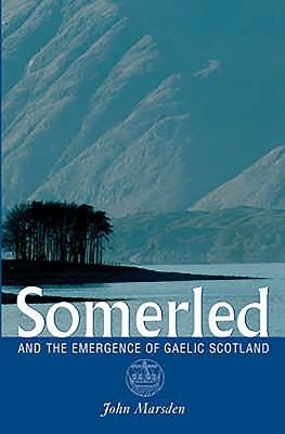 Somerled: And the Emergence of Gaelic Scotland (Marsden John)(Paperback)
