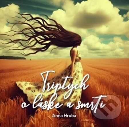 Triptych o láske a smrti - Anna Hrubá, Simon Graham Carina (Ilustrátor)