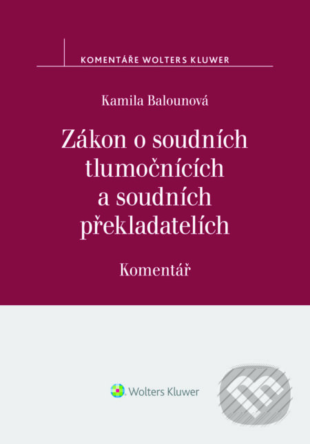Zákon o soudních tlumočnících a soudních překladatelích (354/2019 Sb.). Komentář - Kamila Balounová