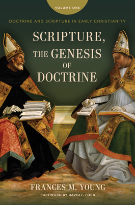 Scripture, the Genesis of Doctrine: Doctrine and Scripture in Early Christianity, Vol 1. (Young Frances M.)(Pevná vazba)
