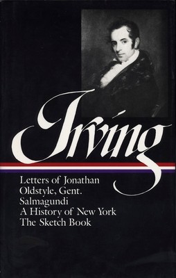 Washington Irving:  History, Tales & Sketches (LOA #16) - The Sketch Book / A History of New York / Salmagundi / Letters of Jonathan  Oldstyle, Gent. (Irving Washington)(Pevná vazba)