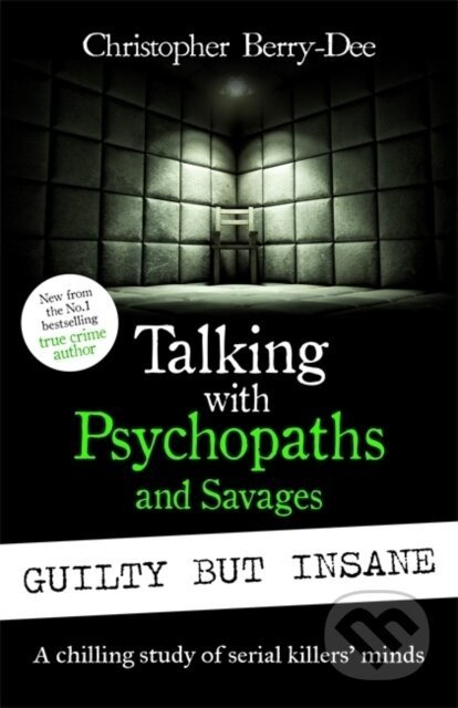 Talking with Psychopaths and Savages - Christopher Berry-Dee