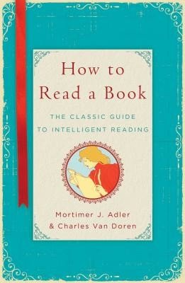 How to Read a Book: The Classic Guide to Intelligent Reading (Adler Mortimer J.)(Pevná vazba)