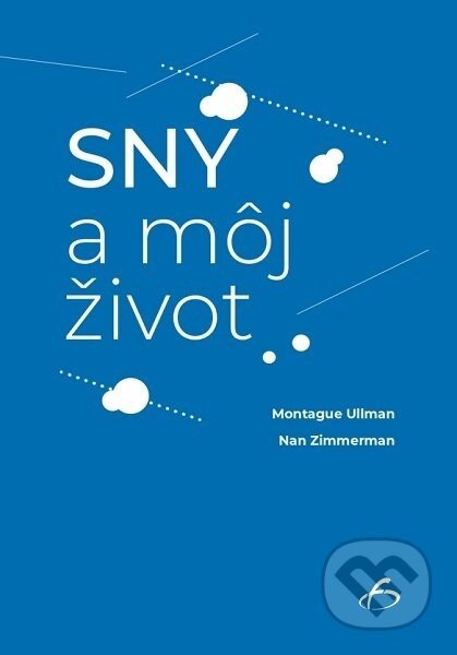 Sny a môj život - Montague Ullman