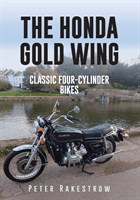 The Honda Gold Wing: Classic Four-Cylinder Bikes (Rakestrow Peter)(Paperback)