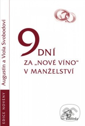 9 dní za „nové víno“ v manželství - Augustin Svoboda, Viola Svobodová