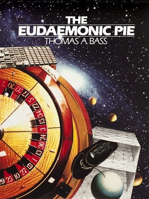 The Eudaemonic Pie: The Bizarre True Story of How a Band of Physicists and Computer Wizards Took on Las Vegas (Bass Thomas A.)(Paperback)