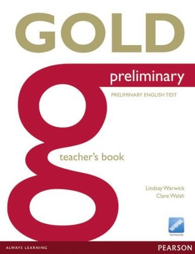 Gold Preliminary Teacher's Book - Walsh Clare