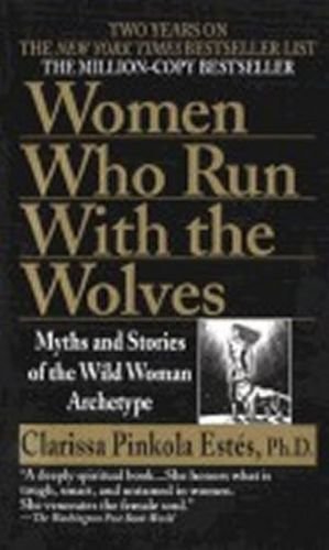 ESTES, CLARISSA, PINKOLA Women who Run with the Wolves