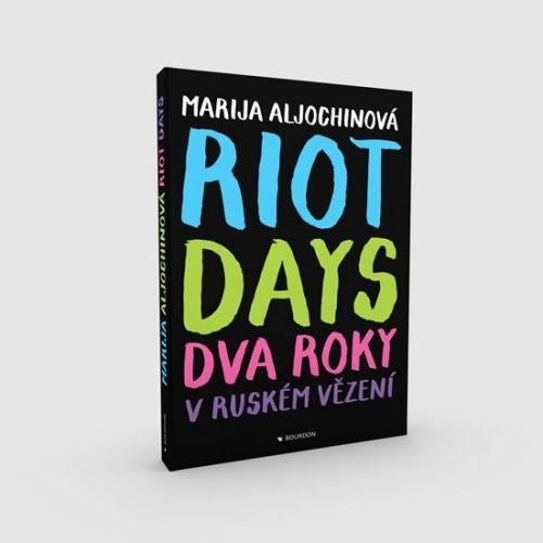 Aljochinová Marija: Riot Days - Dva roky v ruském vězení