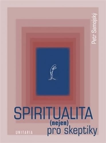 Spiritualita (nejen) pro skeptiky - Samojský Petr