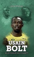 Murray John: Usain Bolt - Nejrychlejší muž planety