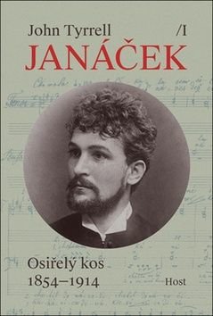 Leoš Janáček, svazek I: Osiřelý kos (1854-1914) - Tyrrell John