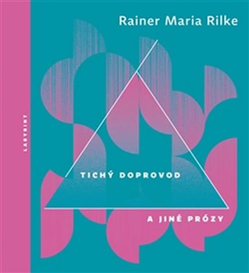 Tichý doprovod a jiné prózy - Rilke Rainer Maria