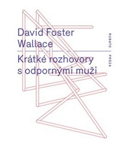 Krátké rozhovory s odpornými muži - Wallace David Foster