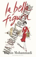 Bella Figura: Jíst, milovat a žít po italsku - Mohammadi Kamin