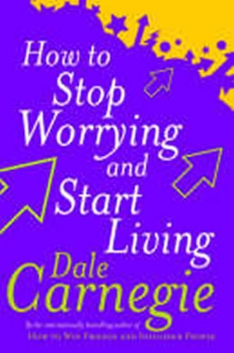 How to Stop Worrying - Carnegie Dale