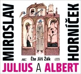 Julius a Albert - CD (Čte Jiří Žák) - Horníček Miroslav