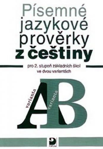 Vejvoda František: Písemné jazykové prověrky z češtiny pro 2. stupeň ZŠ ve dvou variantách