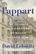 L'appart : The Delights and Disasters of Making My Paris Home - Lebovitz David