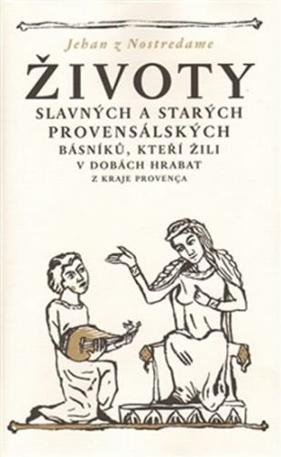 Životy slavných a starých provensálských básníků, kteří žili v dobách hrabat - Jehan z Nostredame