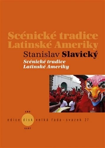 Scénické tradice Latinské Ameriky - Slavický Stanislav