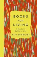 Books for Living : A Reader's Guide to Life - Schwalbe Will
