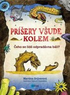 Drijverová Martina: Příšery všude kolem - Čeho se lidé odpradávna báli