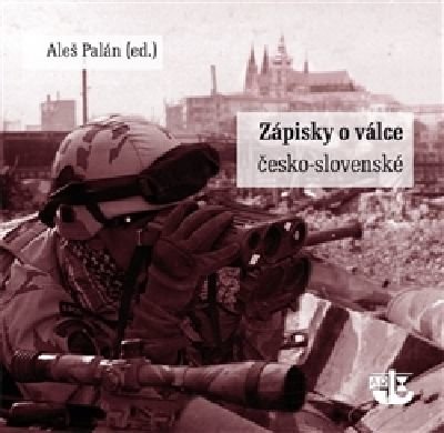 Zápisky o Válce česko-slovenské - Palán Aleš