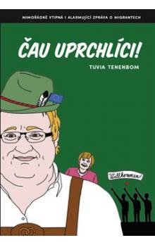 Čau uprchlíci! - Tenenbom Tuvia