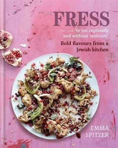 Fress - Bold, Fresh Flavours from a Jewish Kitchen - Spitzer Emma