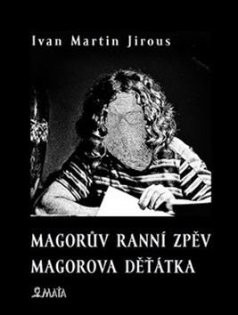 Magorův ranní zpěv - Magorova děťátka - Jirous Ivan Martin