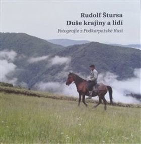 Duše krajiny a lidí - Fotografie z Podkarpatské Rusi - Štursa Rudolf