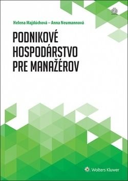 Podnikové hospodárstvo pre manažérov - Anna Neumannová, Helena Majdúchová