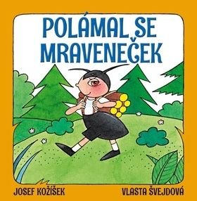 Polámal se mraveneček - Josef Kožíšek, Vlasta Švejdová