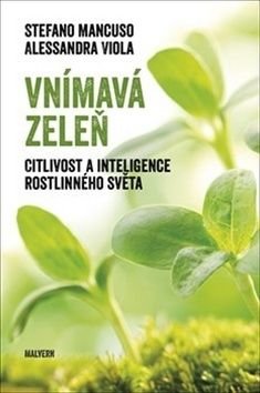 Vnímavá zeleň. Citlivost a inteligence rostlinného světa - Mancuso Stefano, Viola Alessandra